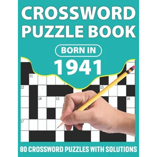 Born In 1941: Crossword Puzzle Book: You Were Born In 1931: Challenging 80 Large Print Crossword Puzzles Book With Solutions For Adu