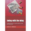 Swing with the Wing: A lighthearted look at aviation Marines during the Vietnam War