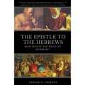 The Epistle to the Hebrews: Who Wrote the Book of Hebrews?