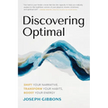 Discovering Optimal: Shift Your Narrative, Transform Your Habits, Boost Your Energy