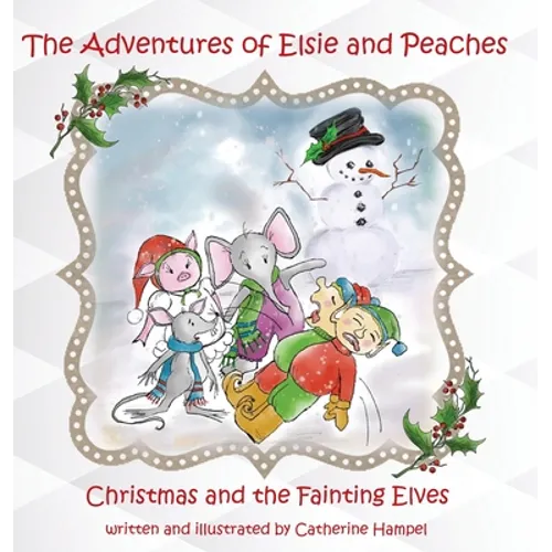 The Adventures of Elsie and Peaches: Christmas and the Fainting Elves