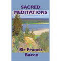 Sacred Meditations: Reflections on Faith, Morality, and the Inner Life