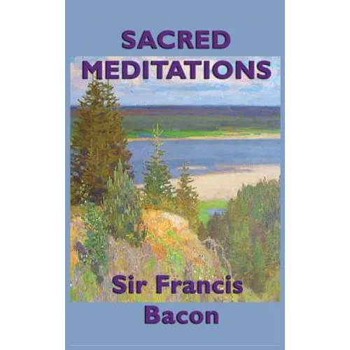 Sacred Meditations: Reflections on Faith, Morality, and the Inner Life
