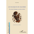 Les masques du racisme: Du racisme biologique au racisme culturel