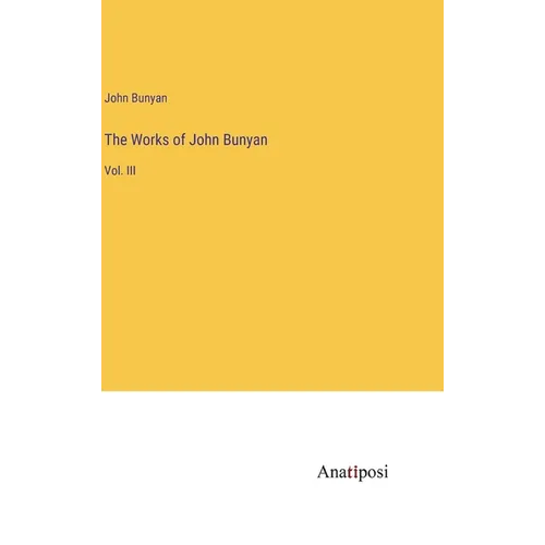 The Works of John Bunyan: Vol. III