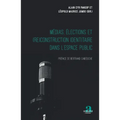 Médias, élections et (re)construction identitaire dans l'espace public: Préface de Bertrand Cabedoche