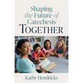 Shaping the Future of Catechesis Together