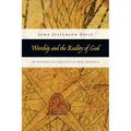 Worship and the Reality of God: An Evangelical Theology of Real Presence