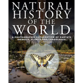 Natural History of the World: A Photographic Exploration of Earth's Animals, Plants and Landscapes