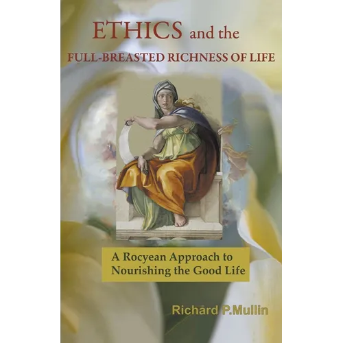 Ethics and the Full-Breasted Richness of Life: A Roycean Approach to Nourishing the Good Life