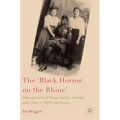 The 'Black Horror on the Rhine': Intersections of Race, Nation, Gender and Class in 1920s Germany
