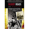 Bloody Roads to Germany: At Huertgen Forest and the Bulge--an American Soldier's Courageous Story of World War II