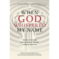 When God Whispered My Name: Stories of Journey Told by Baptist Women Called to Ministry