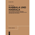 Kabbala Und Haskala: Isaak Satanow (1732-1804) Zwischen Jüdischer Gelehrsamkeit, Moderner Physik Und Berliner Aufklärung