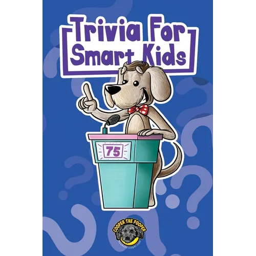 Trivia for Smart Kids: 300+ Questions about Sports, History, Food, Fairy Tales, and So Much More (Vol 1)