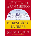 La Receta del Gran Médico Para El Resfrío Y La Gripe