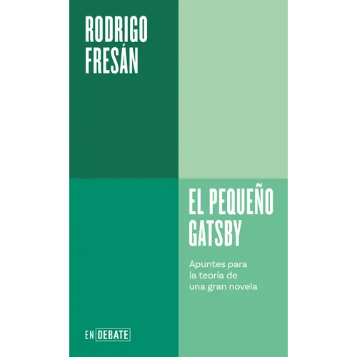 El Pequeño Gatsby: Apuntes Para La Teoría de Una Gran Novela / The Little Gatsby
