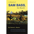 A Sketch of Sam Bass, the Bandit: Volume 6