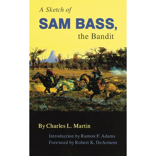 A Sketch of Sam Bass, the Bandit: Volume 6