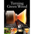 Turning Green Wood: An Inspiring Introduction to the Art of Turning Bowls from Freshly Felled, Unseasoned Wood.