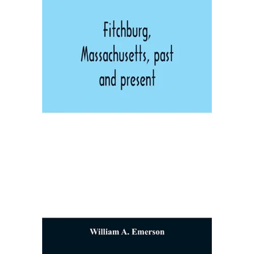 Fitchburg, Massachusetts, past and present