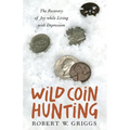 Wild Coin Hunting: The Recovery of Joy While Living with Depression