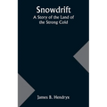Snowdrift: A Story of the Land of the Strong Cold