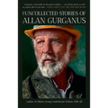 The Uncollected Stories of Allan Gurganus
