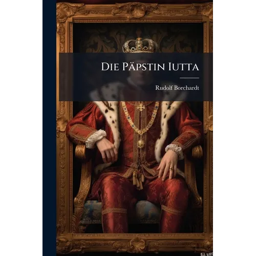 Die Päpstin Iutta: Verkündigung.
