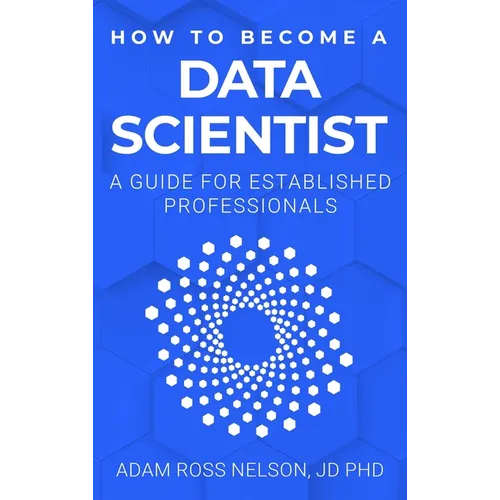 How to Become a Data Scientist: A Guide for Established Professionals