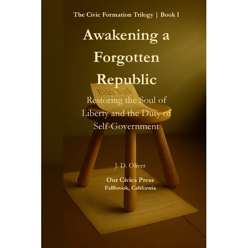 Awakening a Forgotten Republic: Restoring the Soul of Liberty and the Duty of Self-Government