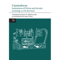Cassiodorus: Institutions of Divine and Secular Learning