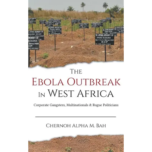 The Ebola Outbreak in West Africa: Corporate Gangsters, Multinationals, and Rogue Politicians