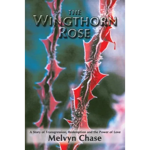 The Wingthorn Rose: A Story of Transgression, Redemption, and the Power of Love