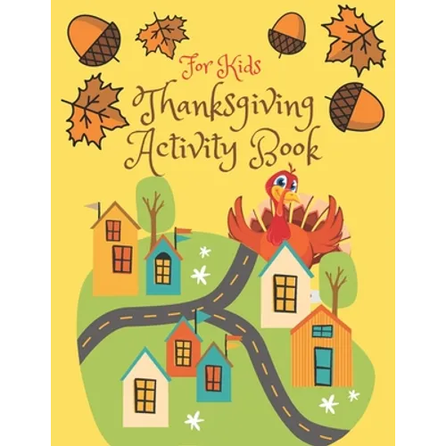 Thanksgiving Activity Book for Kids: Super Fun Thanksgiving Activities, Coloring Pages, Mazes, Brain Games, Word Search, Sudoku Puzzles for kids - Tha