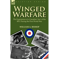 Winged Warfare: The Experiences of a Canadian 'Ace' of the RFC During the First World War