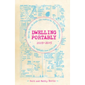 Dwelling Portably 2009-2015: More Tips from the People Who Inspired the Tiny House Movement, Plus Highlights from 2000-2008