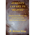 Atheists Can Get To "Heaven": Perspectives From The Journey Beyond The Tunnel Of Light