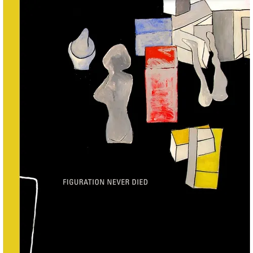 Figuration Never Died: New York Painterly Painting, 1950-1970