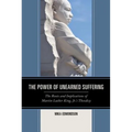 The Power of Unearned Suffering: The Roots and Implications of Martin Luther King, Jr.'s Theodicy