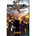 NEOABSOLUTISMO VOL. 1 y 2: El Arte de Hacer Invisible Lo Visible Para Que Parezca Imposible