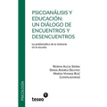 Psicoanálisis y educación: un diálogo de encuentros y desencuentros: La problemática de la violencia en la escuela