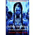 Telling Our Blues With Black American Poetry