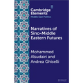 Narratives of Sino-Middle Eastern Futures
