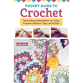 Pocket Guide to Crochet: Take-Along Information on Tools, Popular Stitches, Tips, and Tricks