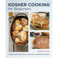 Kosher Cooking for Beginners: Simple and Delicious Recipes for the Modern Kitchen