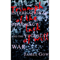 Triumph of the Lack of Will: International Diplomacy and the Yugoslav War