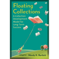 Floating Collections: A Collection Development Model for Long-Term Success