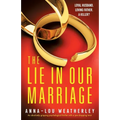 The Lie in Our Marriage: An absolutely gripping psychological thriller with a jaw-dropping twist