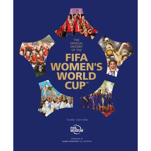 The Official History of the Fifa Women's World Cup